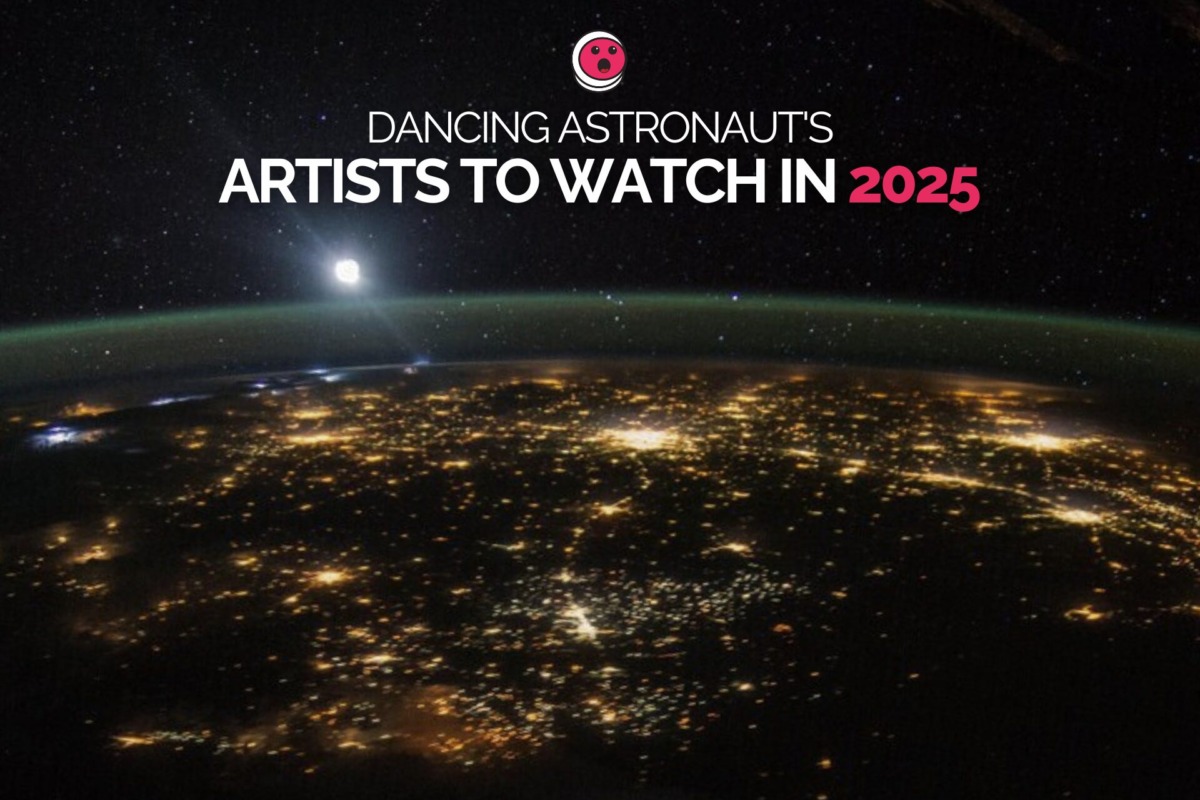 Dancing Astronaut’s Artists to Watch in 2025ARTISTS TO WATCH IN 2024 1