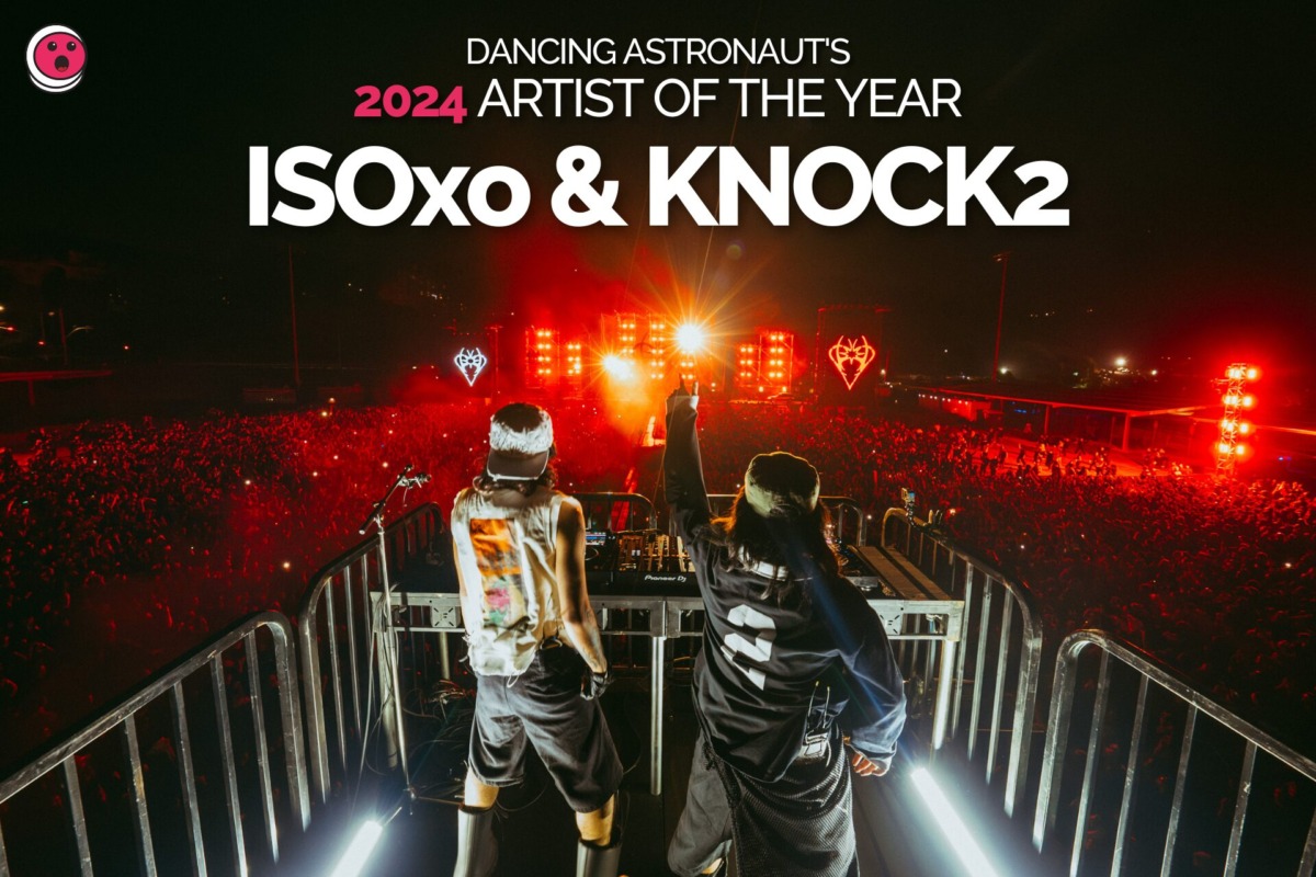 Dancing Astronaut’s 2024 Artist of the Year: ISOxo and Knock2DA 2024 EOY Wide